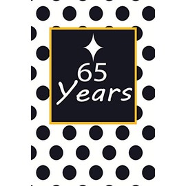 65 years: 65th sixty-fifth Birthday Gift for Women sixty five year old daughter, son,boyfriend,girlfriend,men,wife and husband,cute and funny blank lined Gifts Notebook,journal,Diary,planner