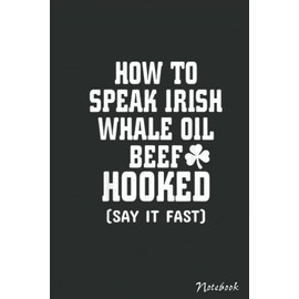 How To Speak Irish St Patricks Day Funny Men Women Gift Notebook: Saint Patrick's Day Blank Lined Notebook, Journal Gift Ideas For ns Girls Boys Students Almost Adults, 6x9 in 110 Pages
