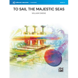 To Sail the Majestic Seas: Conductor Score & Parts (MakeMusic Young Band)