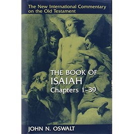 The Book of Isaiah, Chapters 1â39 (The New International Commentary on the Old Testament)