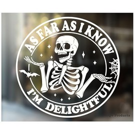 As Far as I Know I'm Delightful Sticker Decal [Made in The USA - 5"x5"] Funny Sticker Decal for Car or Truck Window or Bumper