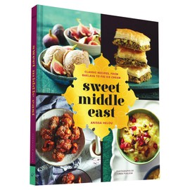 Sweet Middle East: Classic Recipes, from Baklava to Fig Ice Cream