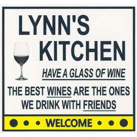 Lynn's Have a Glass of Wine Kitchen Magnet. Customize for any name. 2 sizes. "The Best Wines are the Ones we Drink With Friends". Flexible. Available for quick ship.