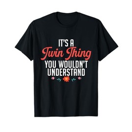 It's A Twin Thing You Wouldn't Understand Identical Twin Mom T-Shirt