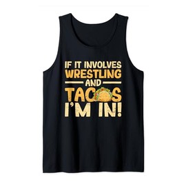 Mexican Wrestler If It Involves Wrestling And Tacos I'M In Tank Top