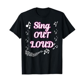Sing Out Loud Motivational T-Shirt