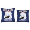 RMS Titanic Gifts for Titanic Lovers Ship Boys who just