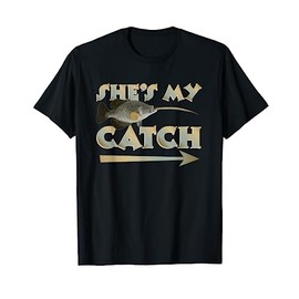 She's My Catch His And Hers Fishing Matching Couples Anglers T-Shirt