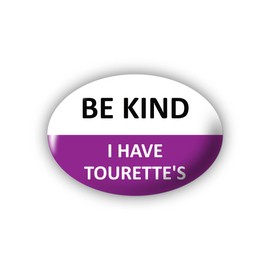 "I have Tourette's" (Be Kind) Large Pin Button Badge. Disability Awareness Aid