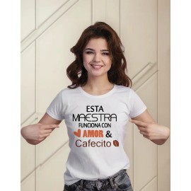 Playera Día Del Maestro, Maestra Funciona Con Amor Cafecito