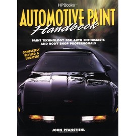Automotive Paint Handbook: Paint Technology for Auto Enthusiasts and Body Shop Professionals