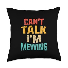 Can't Talk I'm Mewing Tees Idea Can't Talk I'm Mewing Funny Vintage Quote Throw Pillow, 18x18, Multicolor