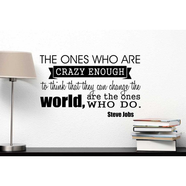 Ideogram Designs Wall Decal The Ones who are Crazy Enough to Think That They can Change The World are The Ones who do. Vinyl Wall Art Inspirational Steve Jobs Motivational Saying Sticker Quote