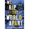 We Rip the World Apart: A Novel