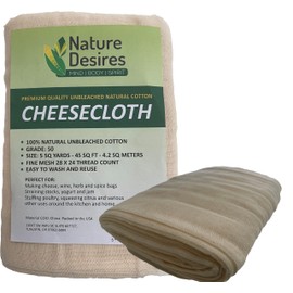 Cheesecloth - Unbleached Natural Cotton Cloth - Best Grade 50 for Cooking Food, Making Cheese, Straining Nut Milks, Basting Turkey - 5 Sq Yards from Nature Desires - Washable and Reusable Strainer