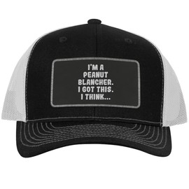 I'm A Peanut Blancher. I Got This. I Think... - Leather Black Patch Engraved Trucker Hat, Black-White, One Size