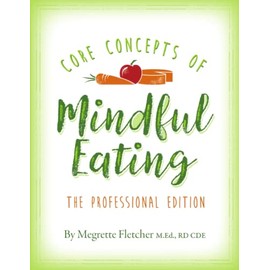 The Core Concepts of Mindful Eating: Professional Edition