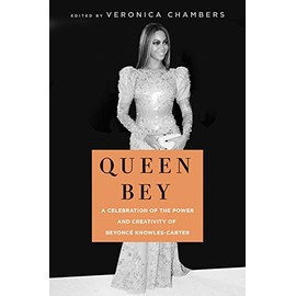 Queen Bey: A Celebration of the Power and Creativity of Beyoncé Knowles-Carter