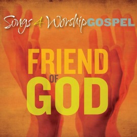 Songs 4 Worship Gospel : Friend of God + Raise Up the Crown 2CD