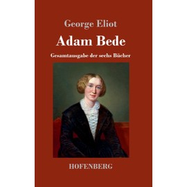 Adam Bede: Gesamtausgabe der sechs Bücher (German Edition)