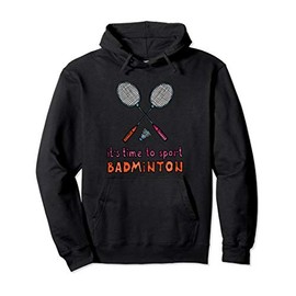 Funny It's Time To Sport Badminton Shuttlecock Birdie Gift Pullover Hoodie