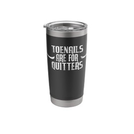 Running and Hiking Enthusiasts Joke Toenails Are For Quitter Stainless Steel Insulated Tumbler