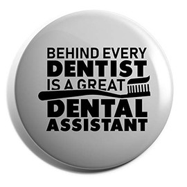 Hippowarehouse Behind every dentist is a great dental assistant Badge Pin 25mm