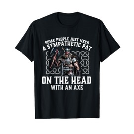 Awesome Viking Shirts Sympathetic Pat On The Head - Viking Warrior Norse Mythology T-Shirt