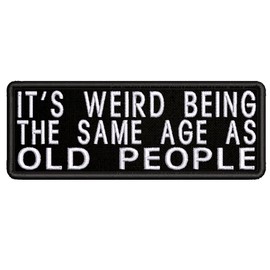 mybrand It Weird Being The Same Age As Old People Embroidered Patch Iron-On/Sew-On Funny Humor Sayings Badge Emblem Tag Decorative Gift Applique for Vest Jacket Jeans Bags Backpacks Gear Clothing