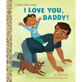 I Love You, Daddy!: A Book for Dads and Kids