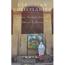 Ethiopian Christianity: History, Theology, Practice