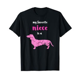 My Favorite Niece is a Dachshund -Dog Lover Doxie Mom Sister T-Shirt
