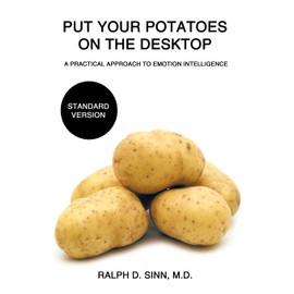 Put Your Potatoes On The Desktop - Standard Version: A Practical Approach to Emotion Intelligence