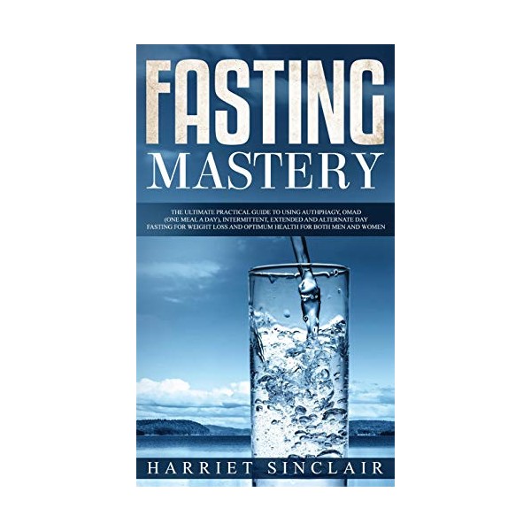 Fasting Mastery The Ultimate Practical Guide to using Authphagy, OMAD