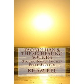 Tao Yin Han & the Six Healing Sounds: Qigong Kung Luohan: 1
