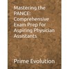 Mastering the PANCE: Comprehensive Exam Prep for Aspiring Physician Assistants