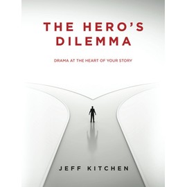 The Hero's Dilemma: Drama at the Heart of Your Story
