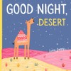 Good Night, Desert: A Cozy & Calming Bedtime Story For