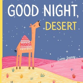 Good Night, Desert: A Cozy & Calming Bedtime Story For Toddlers and Young Kids