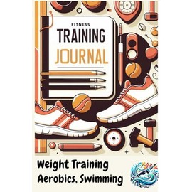 Training Log Book, Weight Training and Cycling: Includes Running too. Suitable for Women and Men