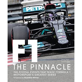 Formula One: The Pinnacle: The pivotal events that made F1 the greatest motorsport series (Volume 3)