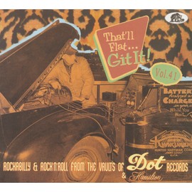 Vol.41 - That'll Flat Git It! Rockabilly & Rock 'n' Roll From The Vaults Of Dot & Hamilton Records (CD)