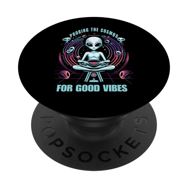 Probing The Cosmos For Good Vibes Funny Graphic Tees PopSockets