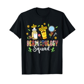 Dermatology Squad Fiesta Cinco De Mayo Mexican Dermatology T-Shirt