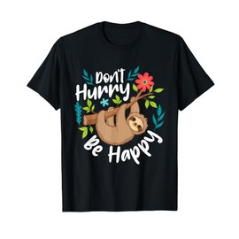 Don't Hurry Be Happy - Sloth Animal Lover Environmentalist T-Shirt