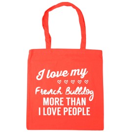 Hippowarehouse I love my french bulldog more than I love people Tote Shopping Gym Beach Bag 42cm x38cm, 10 litres