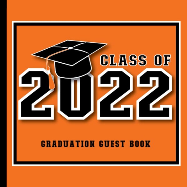 Graduation Guest Book Class of 2022: Guestbook with Wishes &