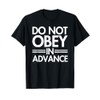 Do NOT Obey in Advance - white T-Shirt