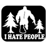 Bigfoot Sticker I Hate People OS 233 6" Decal sasquatch