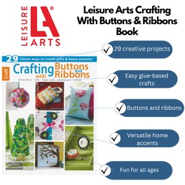 Leisure Arts Crafting with Buttons and Ribbons Book-29 Clever Ways to Create Gifts & Home Accents!